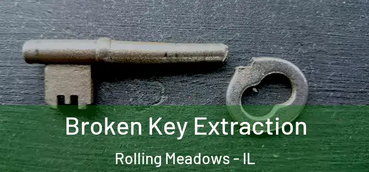  Broken Key Extraction Rolling Meadows - IL