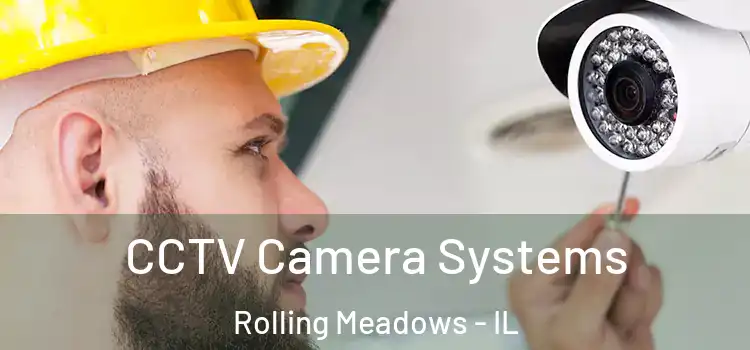 CCTV Camera Systems Rolling Meadows - IL