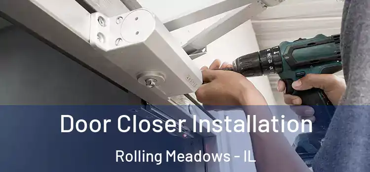  Door Closer Installation Rolling Meadows - IL