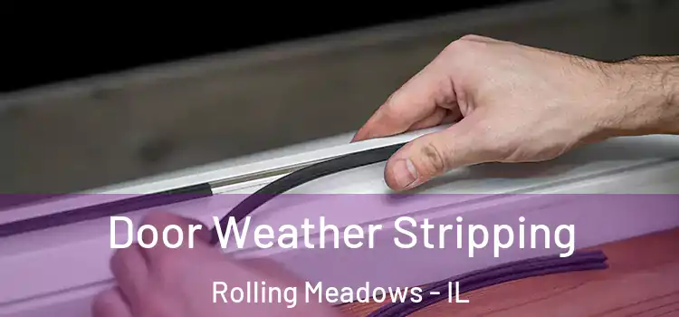 Door Weather Stripping Rolling Meadows - IL
