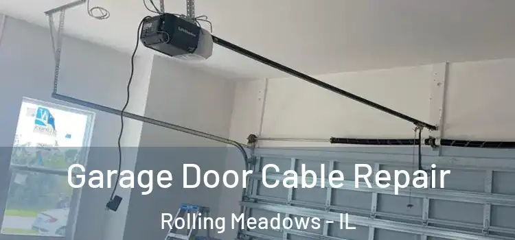  Garage Door Cable Repair Rolling Meadows - IL