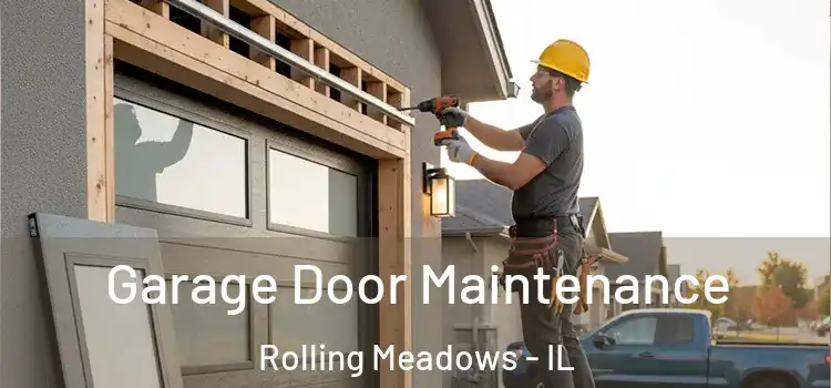  Garage Door Maintenance Rolling Meadows - IL