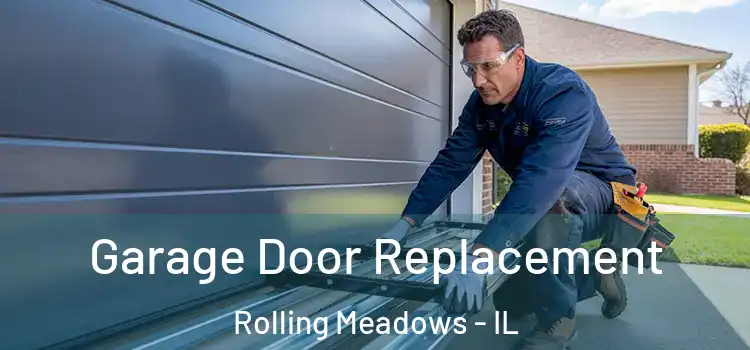  Garage Door Replacement Rolling Meadows - IL