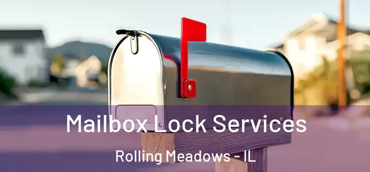  Mailbox Lock Services Rolling Meadows - IL