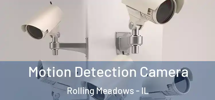  Motion Detection Camera Rolling Meadows - IL