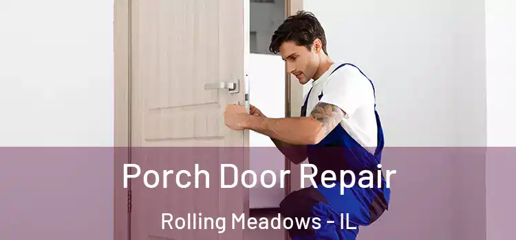  Porch Door Repair Rolling Meadows - IL